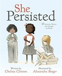 She persisted :13 American women who changed the world 