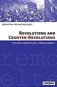 Revolutions and Counter-Revolutions: 1917 and Its Aftermath from a Global Perspective (Hardcover)