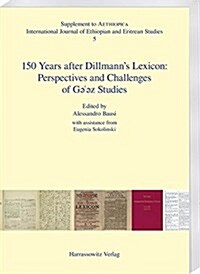150 Years After Dillmanns Lexicon: Perspectives and Challenges of Geez Studies (Paperback)