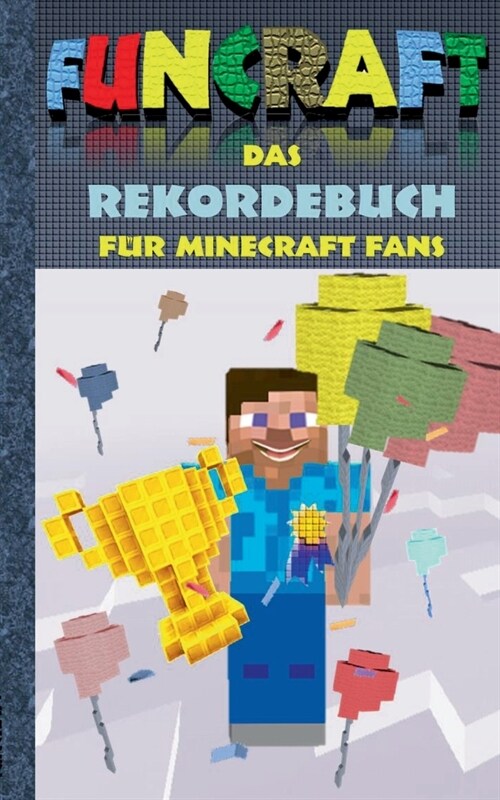 Funcraft - Das Rekordebuch f? Minecraft Fans: Rekorde, Guiness Buch der Rekorde, Buch der Rekorde, Humor, Spa? Wettkampf, Spiel, Pixel, Gun, Pixelgu (Paperback)