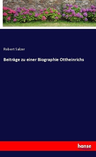 Beitr?e Zu Einer Biographie Ottheinrichs (Paperback)