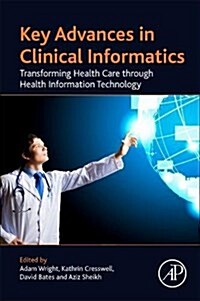 Key Advances in Clinical Informatics: Transforming Health Care Through Health Information Technology (Paperback)