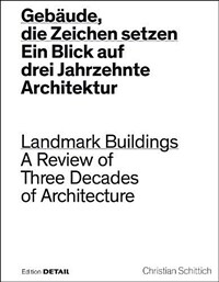 Gebäude, die Zeichen setzen : ein Blick auf drei Jahrzehnte Architektur = Landmark buildings : a review of three decades of architecture