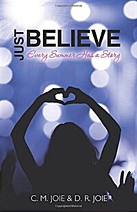 Just Believe: Every Summer Has a Story (Paperback)