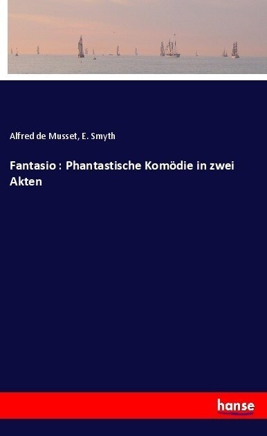 Fantasio: Phantastische Kom?ie in Zwei Akten (Paperback)