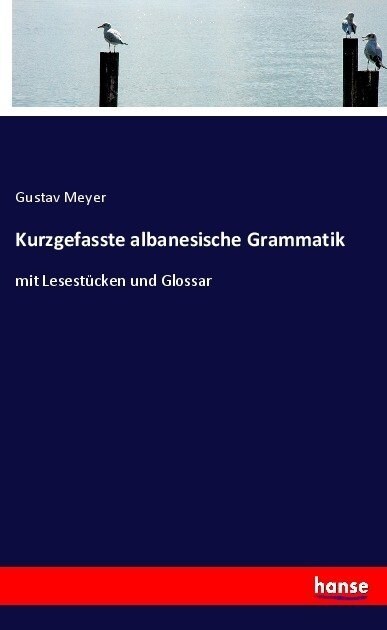 Kurzgefasste albanesische Grammatik: mit Lesest?ken und Glossar (Paperback)