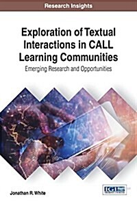 Exploration of Textual Interactions in Call Learning Communities: Emerging Research and Opportunities (Hardcover)