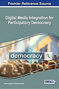 Digital Media Integration for Participatory Democracy (Hardcover)