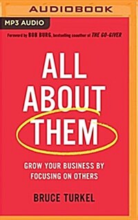 All about Them: Grow Your Business by Focusing on Others (MP3 CD)