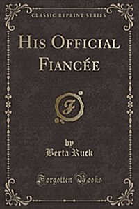 His Official Fiancee (Classic Reprint) (Paperback)