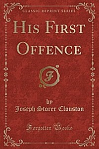 His First Offence (Classic Reprint) (Paperback)