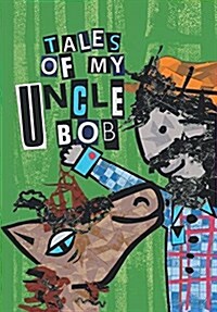 Tales of My Uncle Bob (Hardcover)