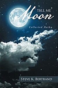 Tell Me, Moon: Collected Haiku (Paperback)