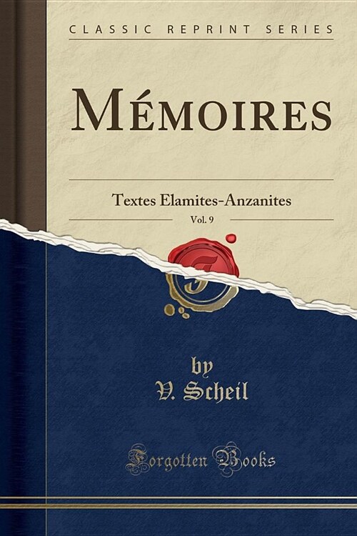 Memoires, Vol. 9: Textes Elamites-Anzanites (Classic Reprint) (Paperback)
