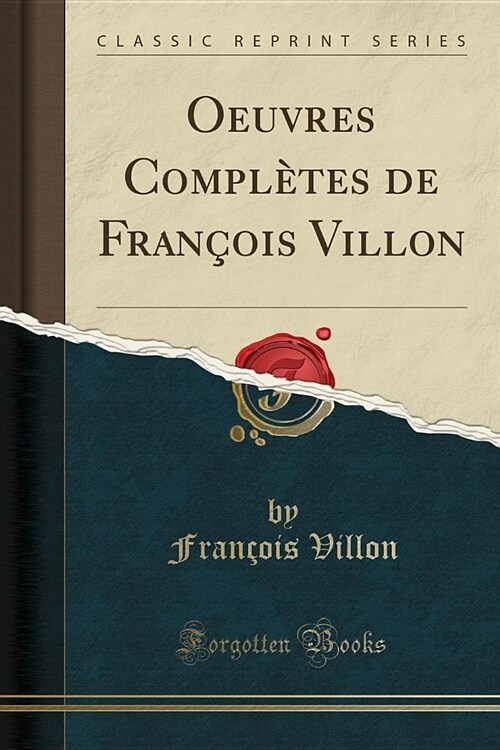 Oeuvres Completes de Francois Villon (Classic Reprint) (Paperback)