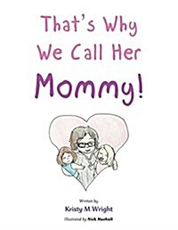 Thats Why We Call Her Mommy! (Paperback)