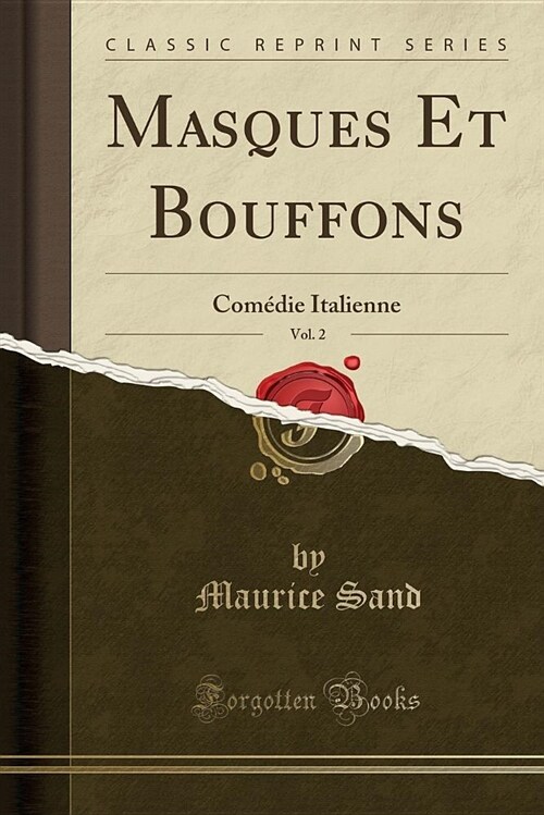 Masques Et Bouffons, Vol. 2: Comedie Italienne (Classic Reprint) (Paperback)