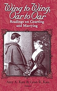 Wing to Wing, Oar to Oar: Readings on Courting and Marrying (Hardcover)