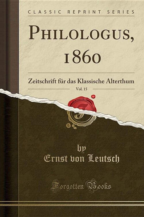 Philologus, 1860, Vol. 15: Zeitschrift Fur Das Klassische Alterthum (Classic Reprint) (Paperback)