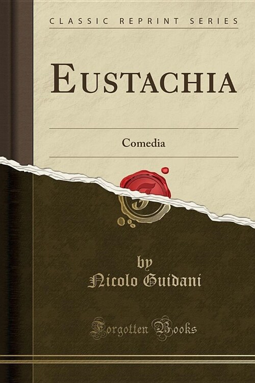 Eustachia: Comedia (Classic Reprint) (Paperback)