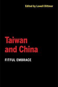 Taiwan and China : fitful embrace