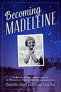 [중고] Becoming Madeleine: A Biography of the Author of a Wrinkle in Time by Her Granddaughters (Hardcover)