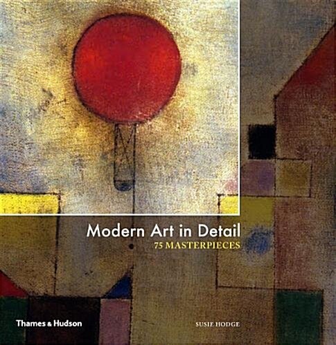 Modern Art in Detail : 75 Masterpieces (Hardcover)