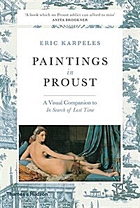 Paintings in Proust : A Visual Companion to In Search of Lost Time (Paperback)