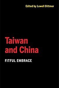 Taiwan and China: Fitful Embrace (Paperback)