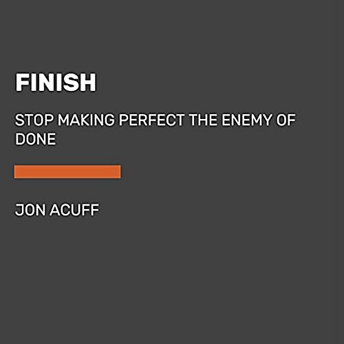 Finish: Give Yourself the Gift of Done (Audio CD)