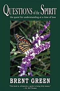 Questions of the Spirit: The Quest for Understanding at a Time of Loss (Paperback)