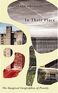 In Their Place : The Imagined Geographies of Poverty (Hardcover)