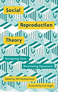 Social Reproduction Theory : Remapping Class, Recentering Oppression (Hardcover)