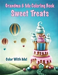 Color with Me! Grandma & Me Coloring Book: Sweet Treats (Paperback)