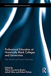 Professional Education at Historically Black Colleges and Universities : Past Trends and Future Outcomes (Hardcover)