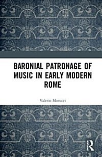 Baronial Patronage of Music in Early Modern Rome (Hardcover)