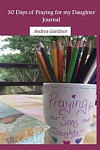 30 Days of Praying for My Daughter (Paperback)