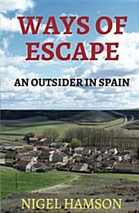 Ways of Escape: An Outsider in Spain (Paperback)