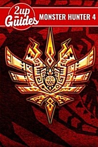 Monster Hunter 4 Ultimate Strategy Guide & Game Walkthrough - Cheats, Tips, Tricks, and More! (Paperback)