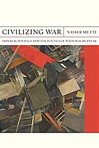 Civilizing War: Imperial Politics and the Poetics of National Rupture Volume 28 (Hardcover)