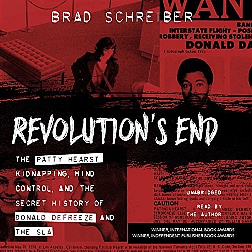 Revolutions End: The Patty Hearst Kidnapping, Mind Control, and the Secret History of Donald Defreeze and the Sla (MP3 CD)