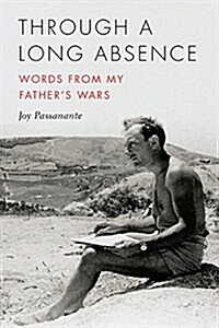 Through a Long Absence: Words from My Fathers Wars (Paperback)
