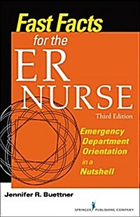 Fast Facts for the Er Nurse: Emergency Department Orientation in a Nutshell (Paperback, 3)