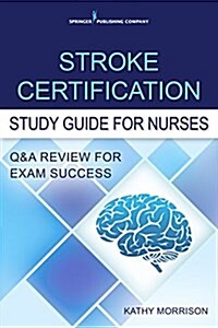 Stroke Certification Study Guide for Nurses: Q&A Review for Exam Success (Book + Free App) (Paperback)