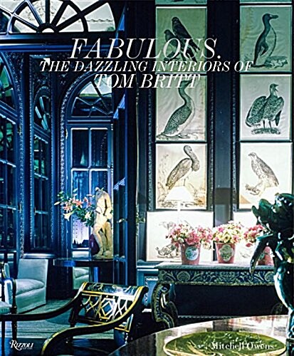 Fabulous!: The Dazzling Interiors of Tom Britt (Hardcover)