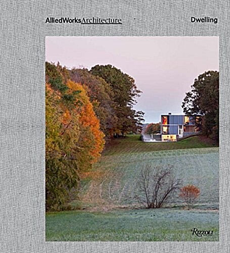 Allied Works Architecture: Dwelling (Hardcover)