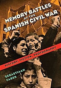 Memory Battles of the Spanish Civil War: History, Fiction, Photography (Paperback)