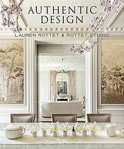 Authentic Design: Lauren Rottet and Rottet Studio (Hardcover)