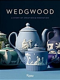 Wedgwood: A Story of Creation and Innovation (Hardcover)