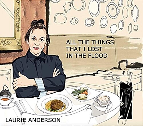 Laurie Anderson: All the Things I Lost in the Flood (Paperback)
